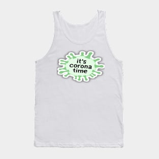 It's corona time tshirt Tank Top